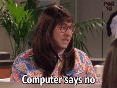 computer says no gif|computer problems at work meme.